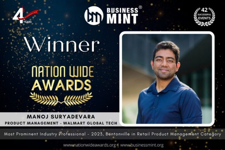 Manoj Suryadevara Receives Business Mint Nationwide Award for Most Prominent Industry Professional – 2023, Bentonville in Retail Product Management Category – Walmart Global Tech
